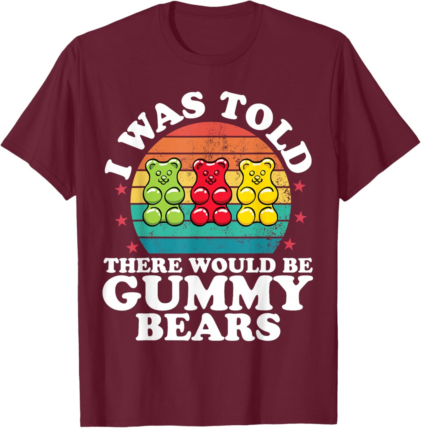 There Would Be Gummy Bear Funny Candy Lovers Girls Kid T-Shirt - T-Shirt | Maroon