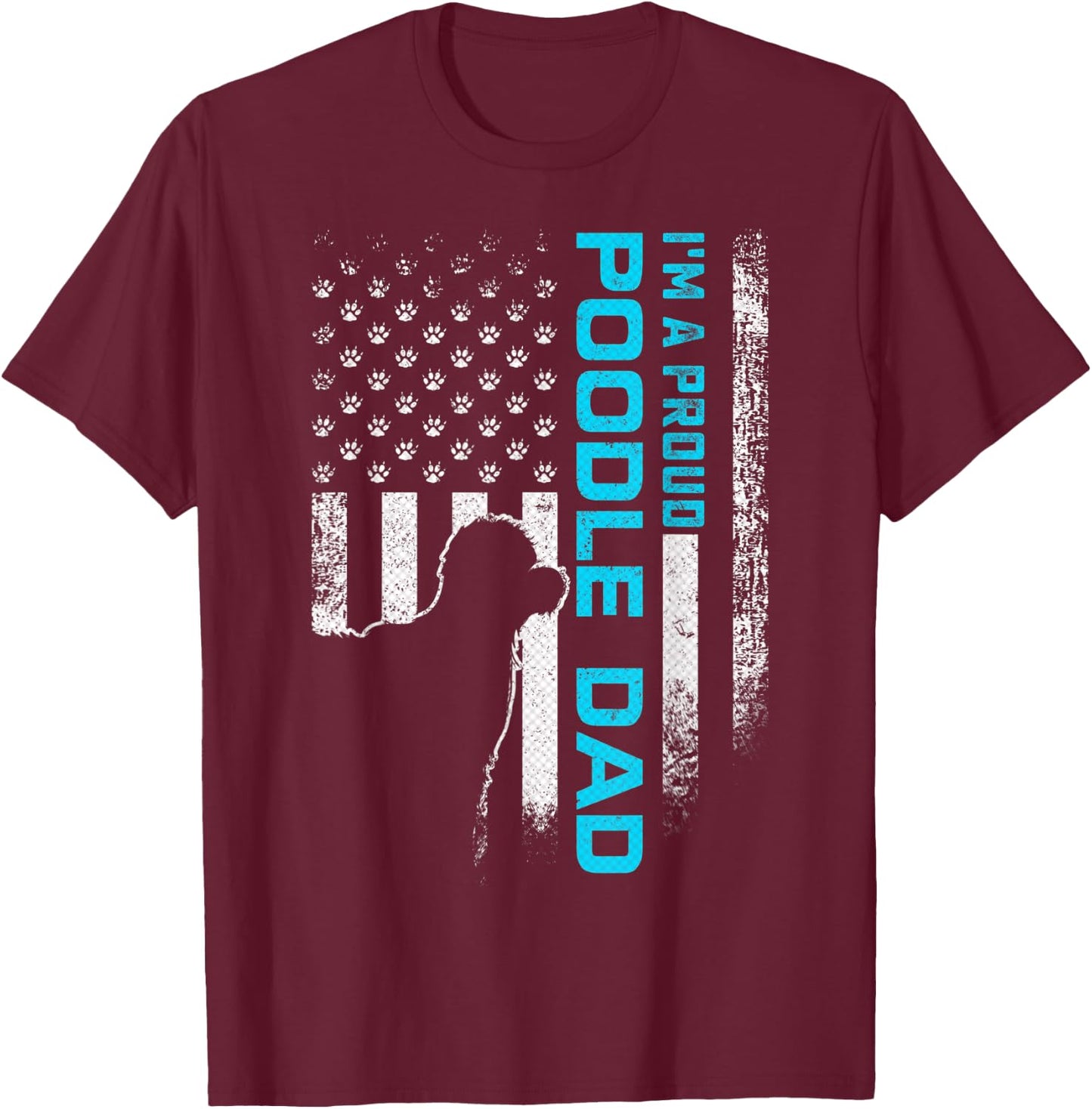 Vintage American Flag I'm A Proud Poodle Dog Dad Silhouette Women Kids Men T-Shirt - T-Shirt | Maroon