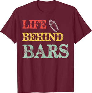 Life Behind Bars Bartender Funny Bartending Mixologist T-Shirt - T-Shirt | Maroon