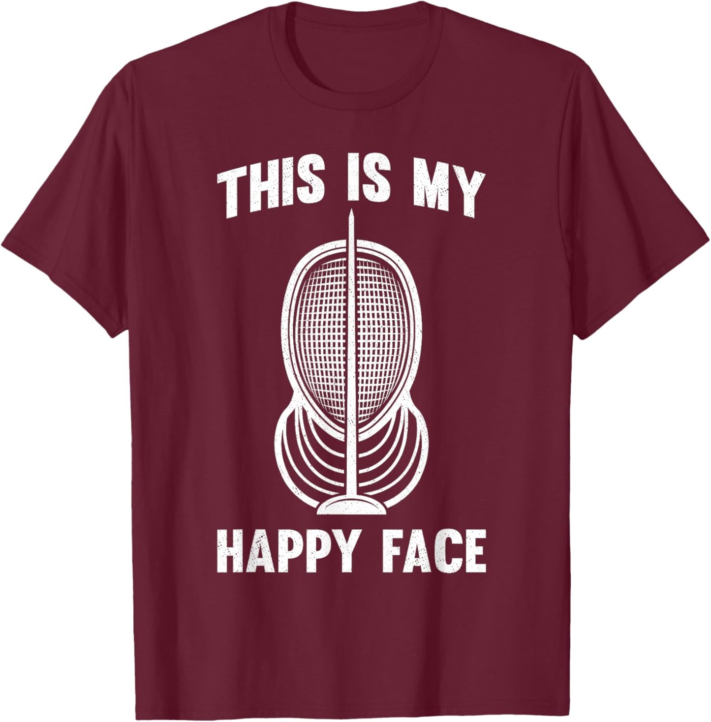 Fencer Fencing Mask This Is My Happy Face Epee Sword Fight T-Shirt - T-Shirt | Maroon