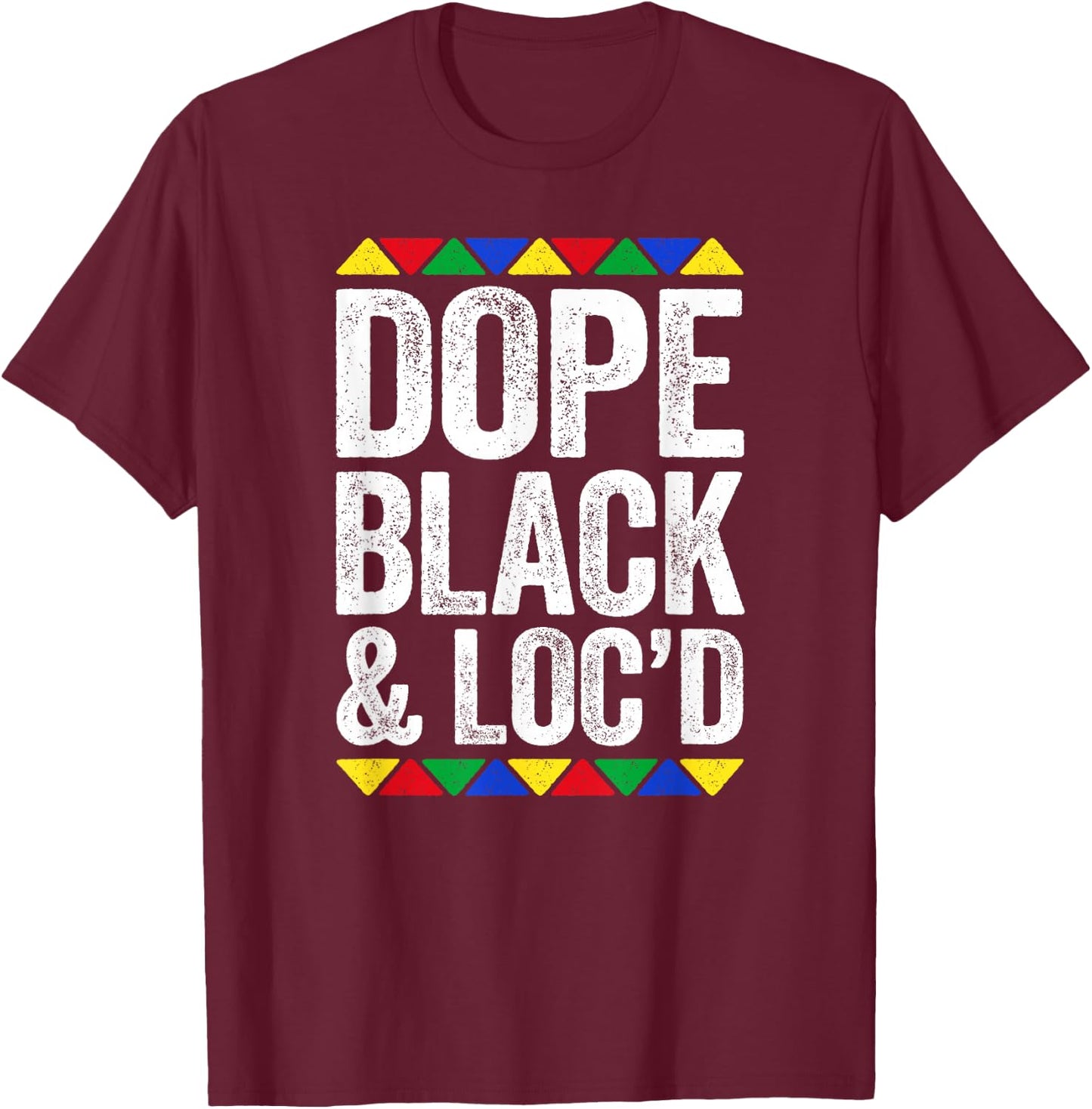 Dope Black and Loc'd Shirt Black History Month T-Shirt - T-Shirt | Maroon