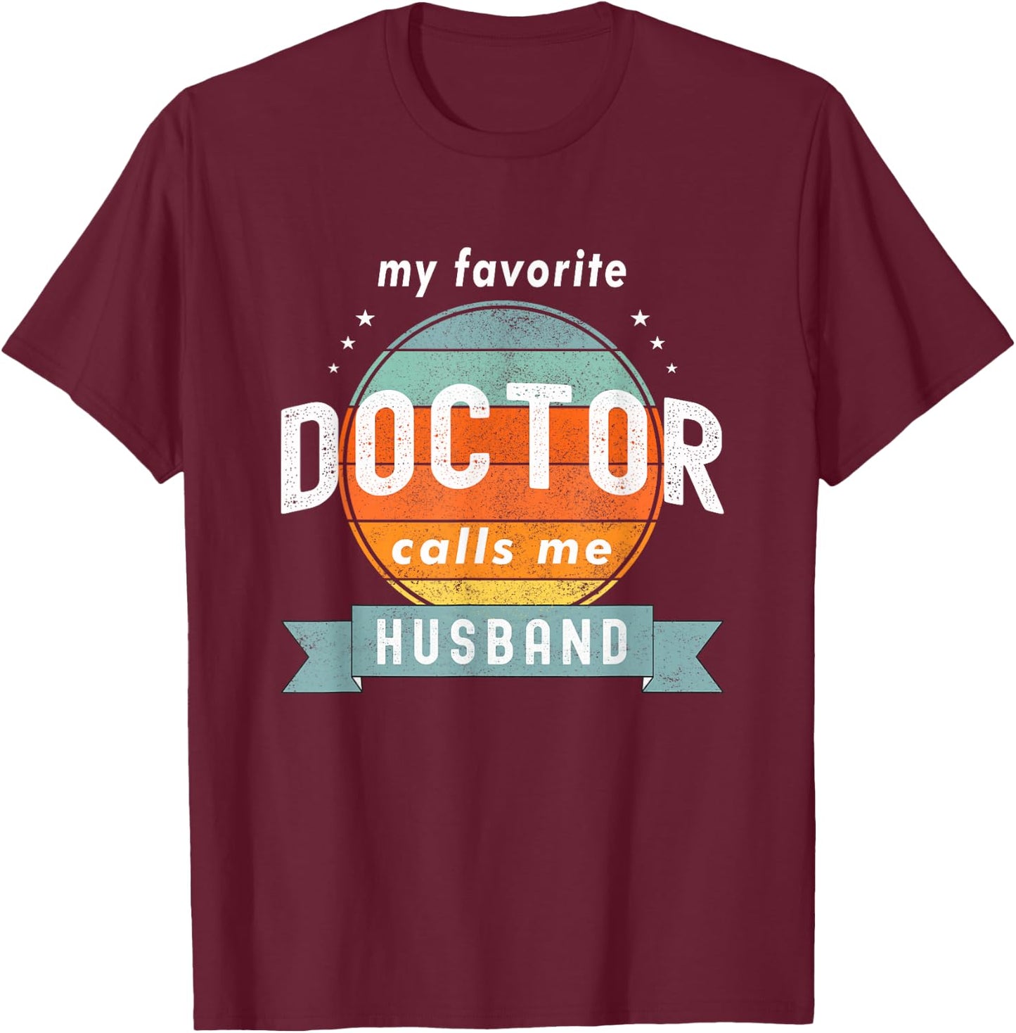 My Favorite Doctor Calls Me Husband Funny Retro Doctor Love T-Shirt - T-Shirt | Maroon