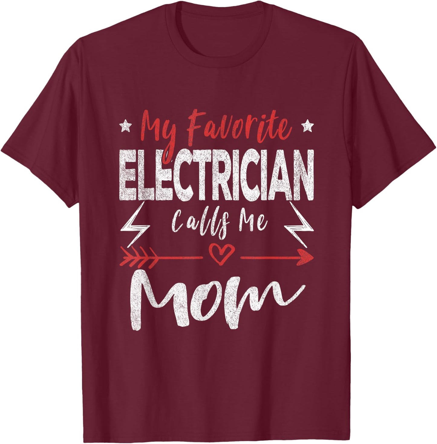 My Favorite Electrician Calls Me Mom Electrician Mom T-Shirt - T-Shirt | Maroon