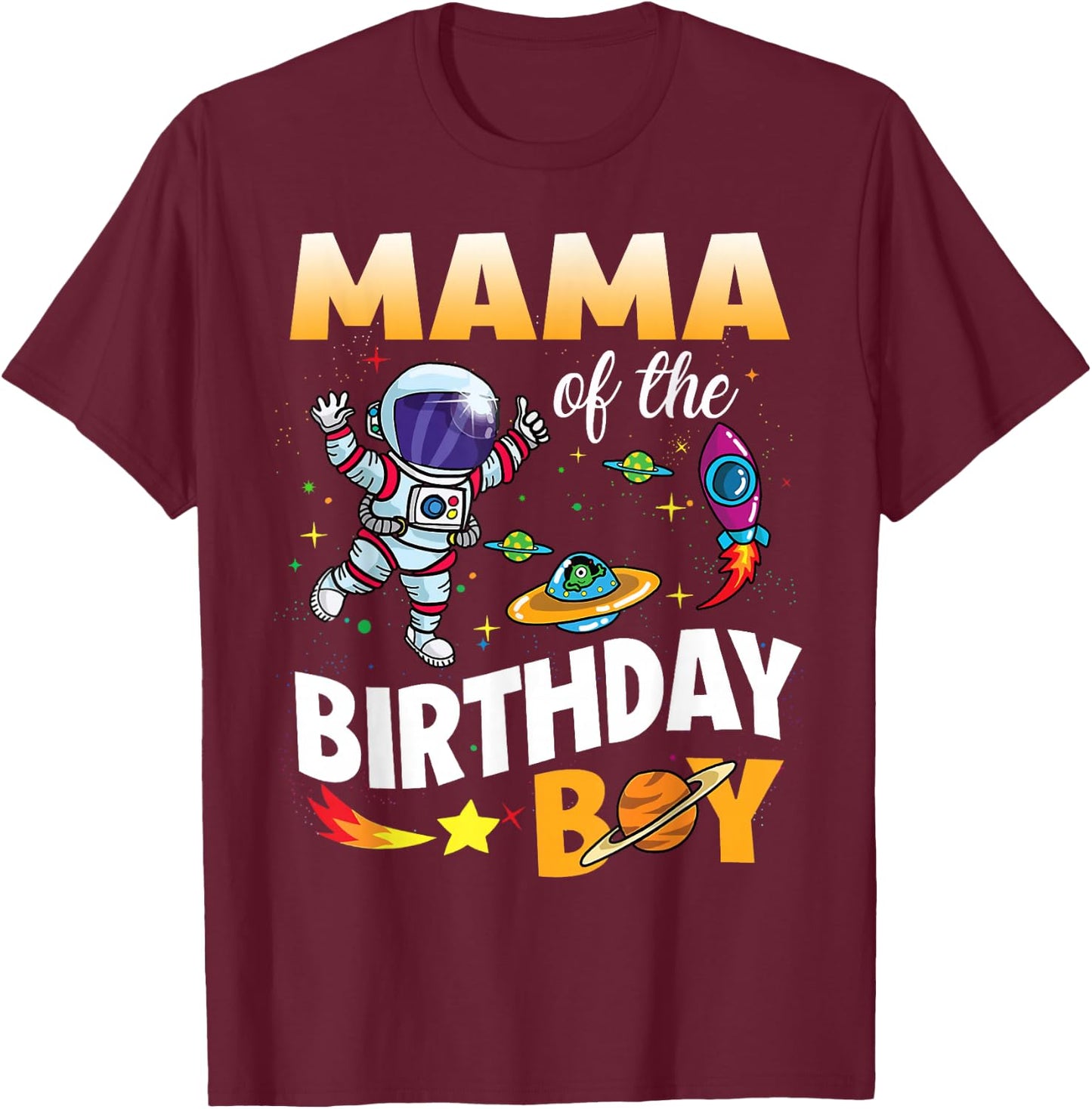 Mama of The Birthday Boy Space Astronaut Birthday Family T-Shirt - T-Shirt | Maroon