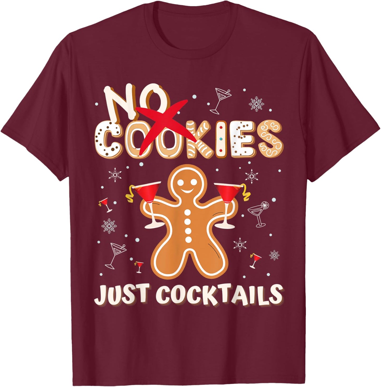 No Cookies Just Cocktails Cute Gingerbread Man Xmas Baking T-Shirt - T-Shirt | Maroon