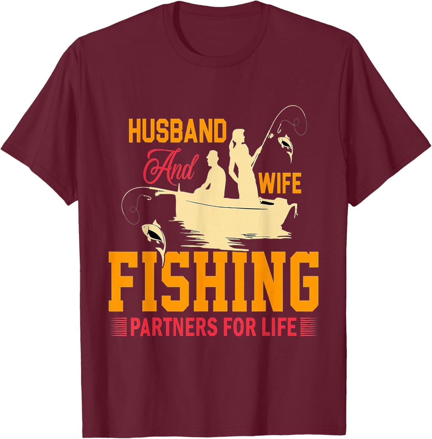 Husband and wife fishing partners for life T-Shirt - T-Shirt | Maroon