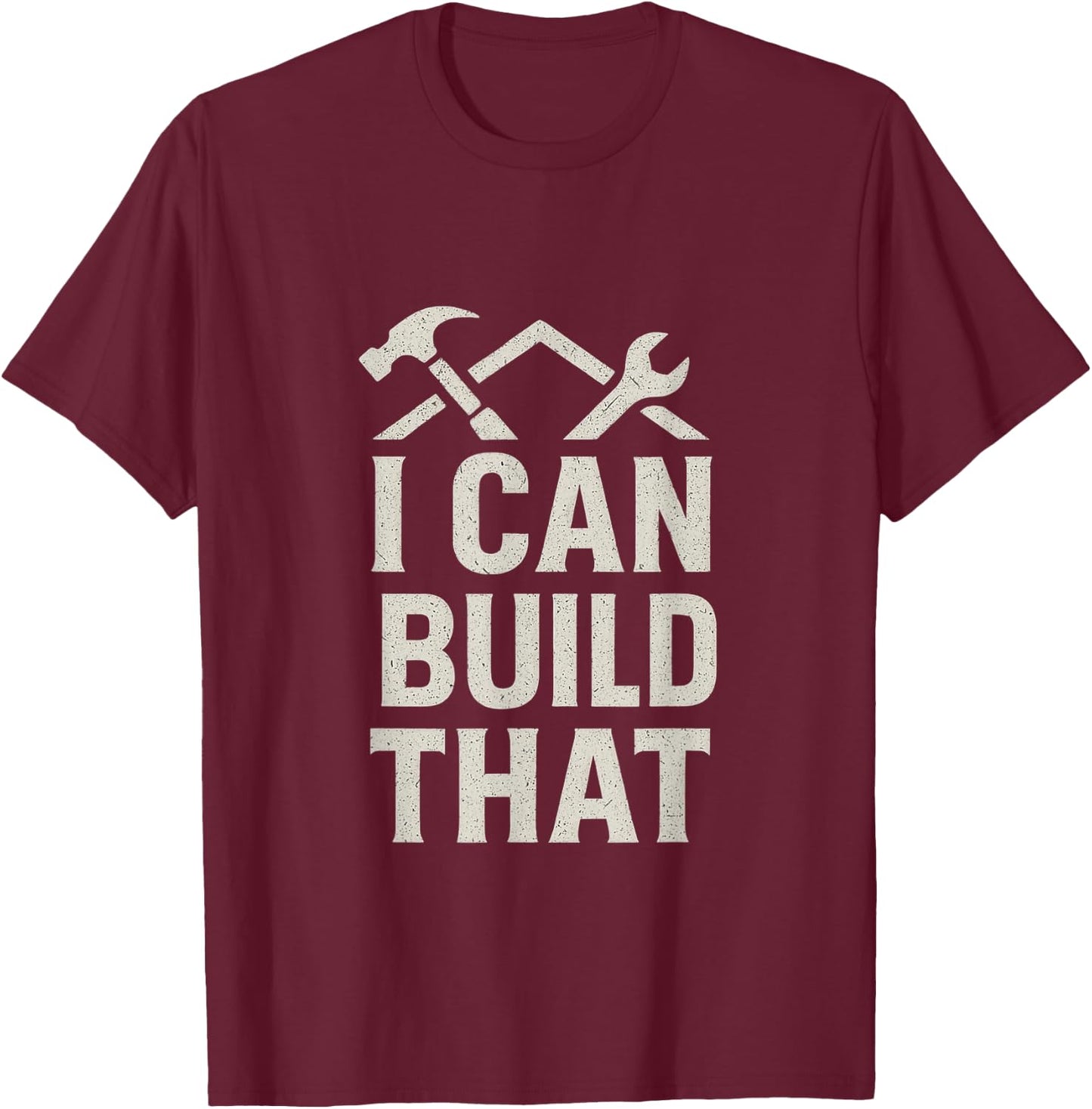 I Can Build that DIY Construction Hammer Wrench T-Shirt - T-Shirt | Maroon