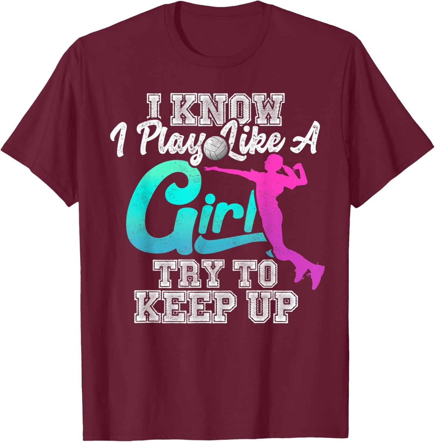 Volleyball Gifts For Teen Girls - Play Like A Girl T-Shirt - T-Shirt | Maroon