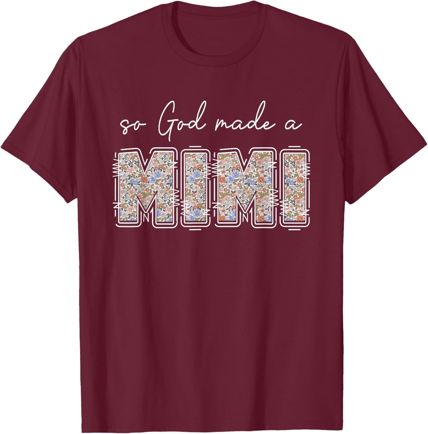 So God Made A MiMi Florals Wildflowers Grandma Mother's Day T-Shirt - T-Shirt | Maroon