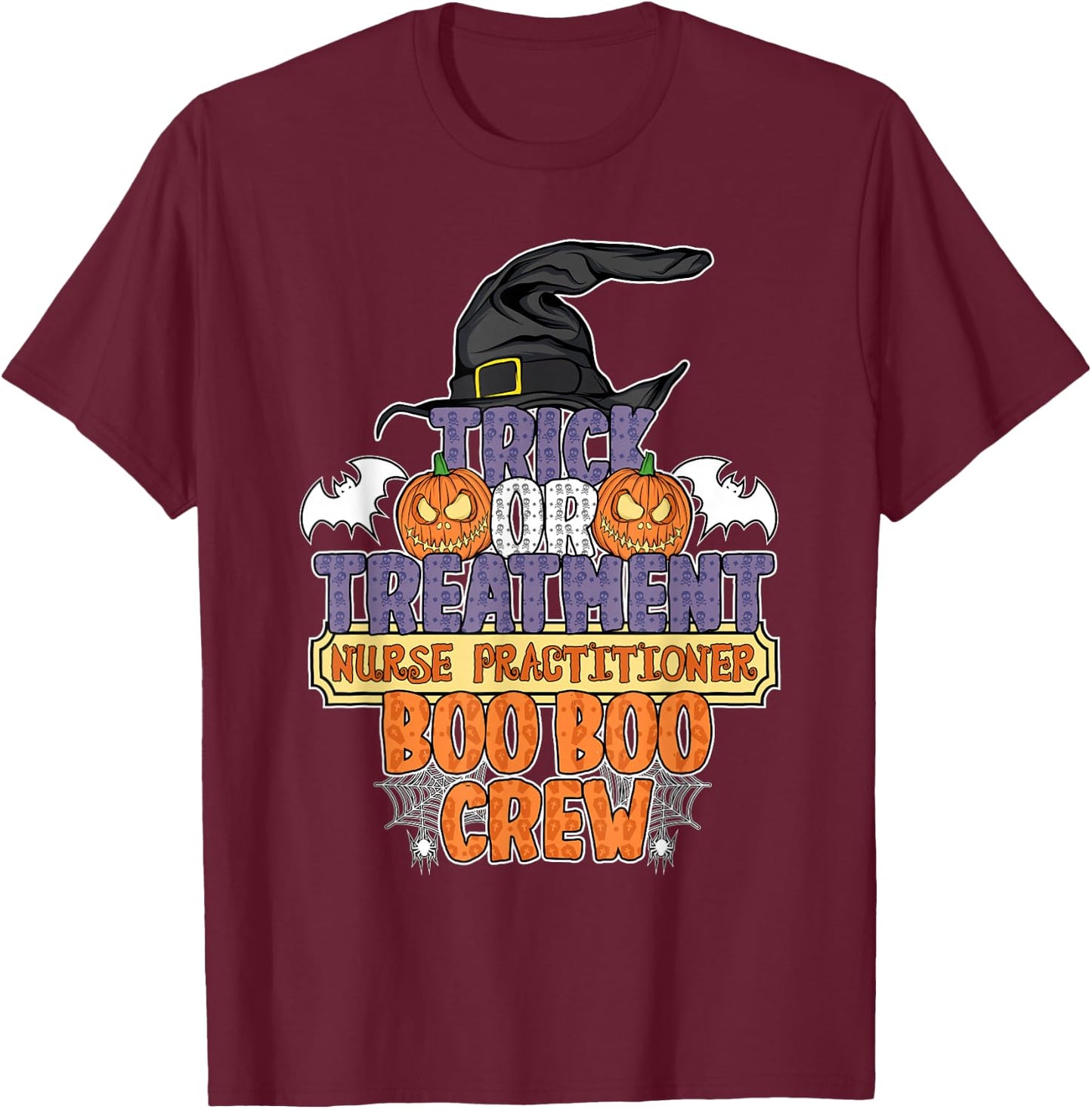 Trick Or Treatment Nurse Practitioner Boo Boo Crew Halloween T-Shirt - T-Shirt | Maroon