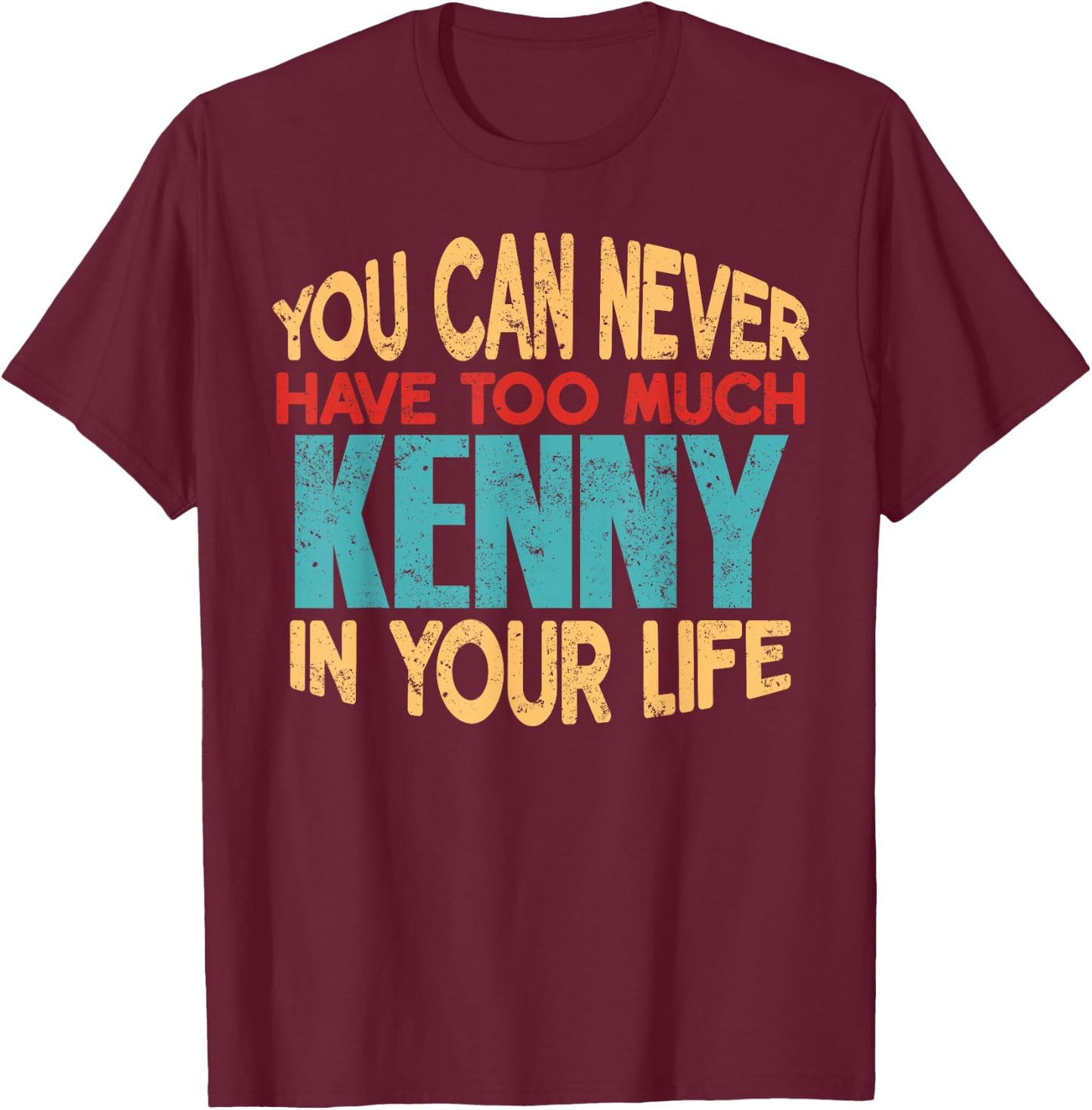 Funny Kenny Personalized First Name Joke Item T-Shirt - T-Shirt | Maroon