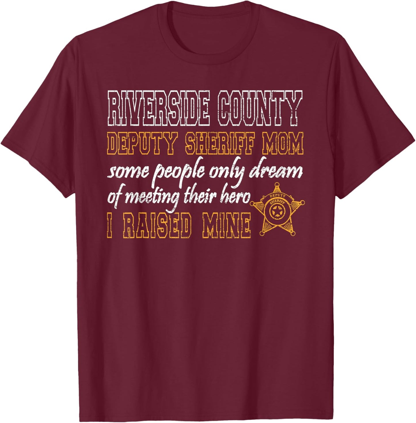 Riverside County California Deputy Sheriff Shirt Mom T-Shirt - T-Shirt | Maroon