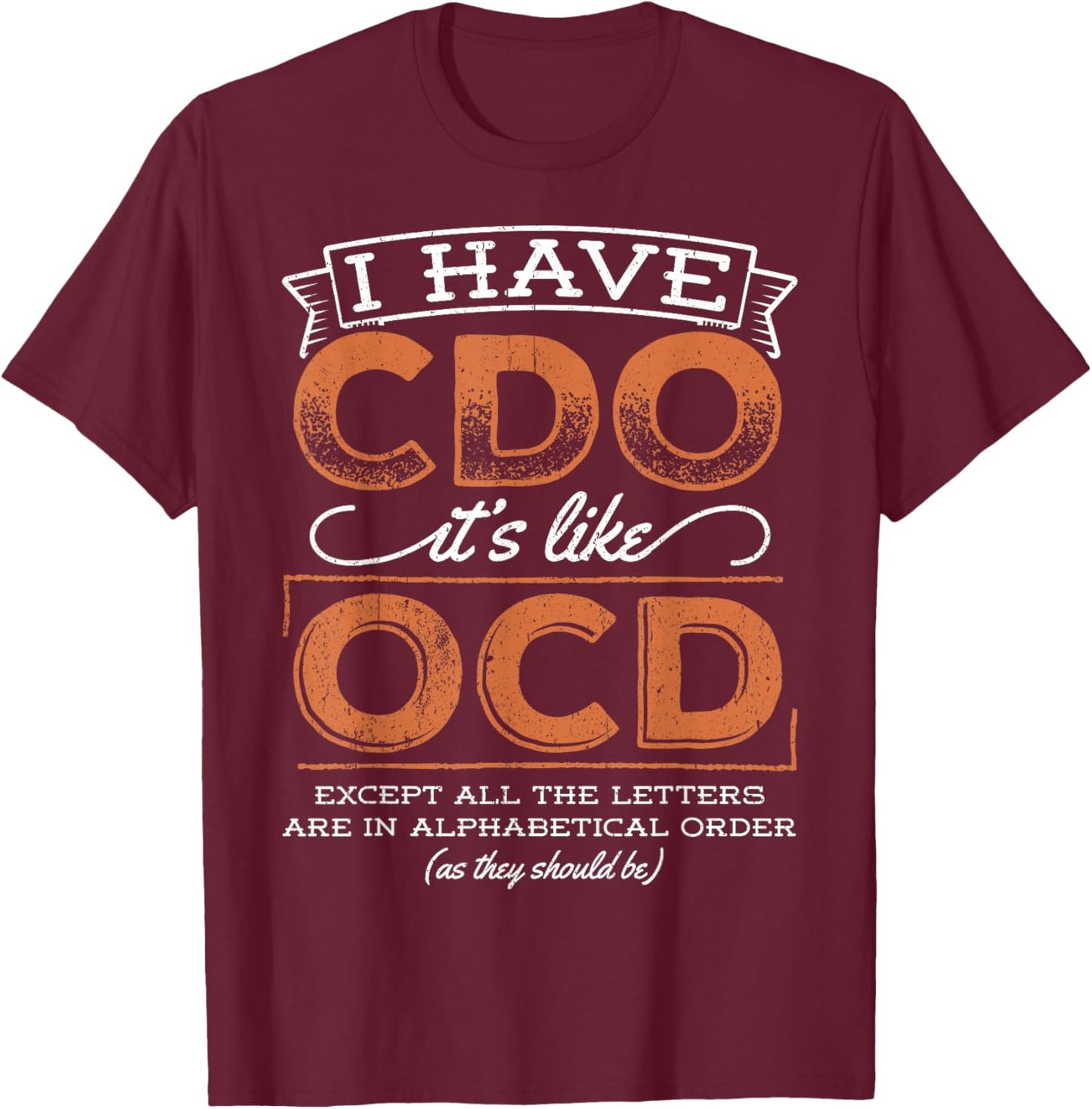 I have cdo it's like ocd - bipolar psycho diagnostic T-Shirt - T-Shirt | Maroon