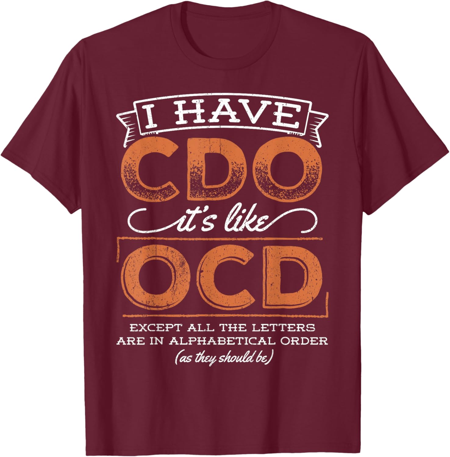 I have cdo it's like ocd - bipolar psycho diagnostic T-Shirt - T-Shirt | Maroon