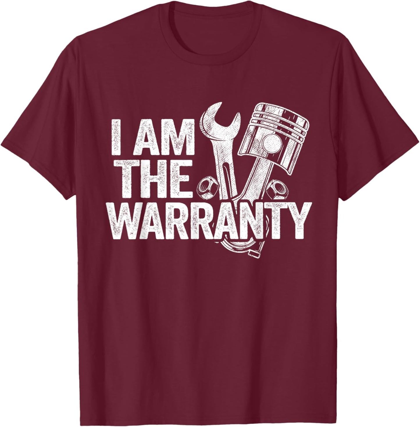 I Am The Warranty Race Car Parts Repair Guy Funny Mechanic T-Shirt - T-Shirt | Maroon