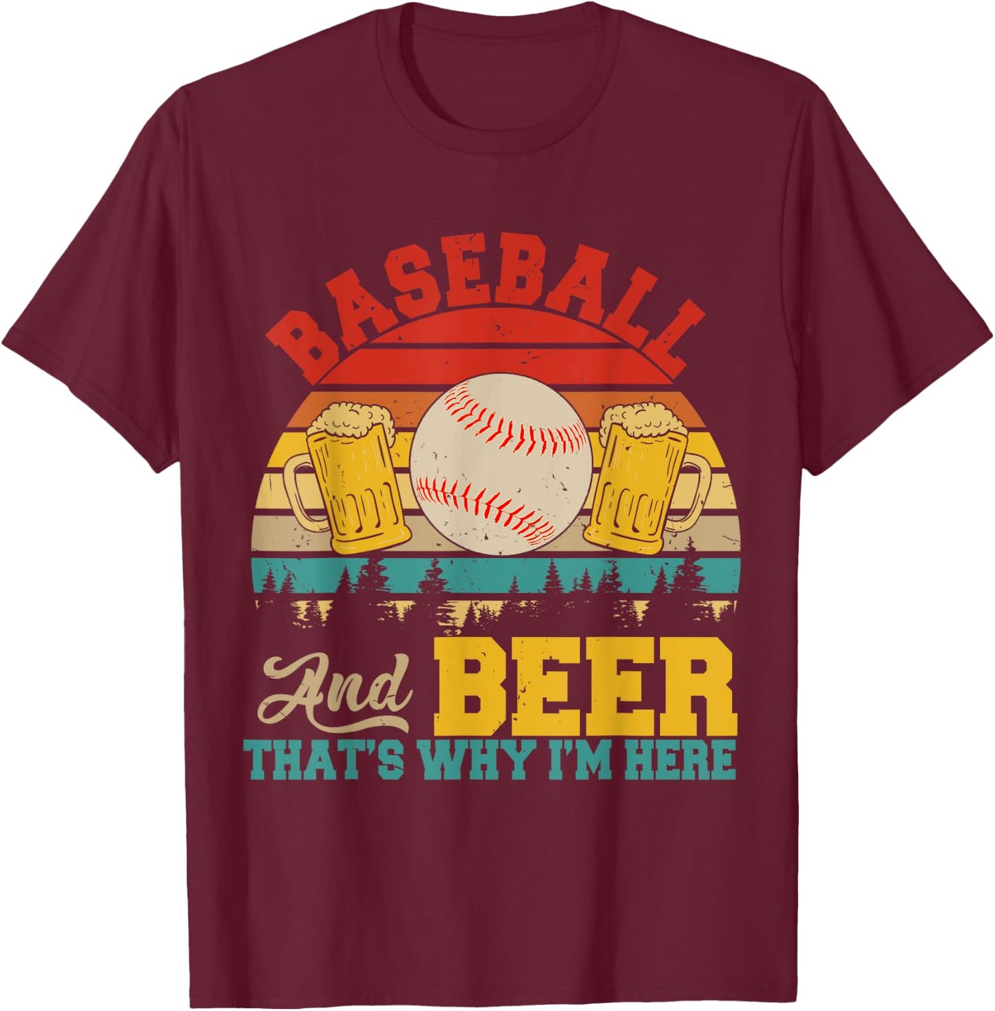 Vintage Retro Baseball And Beer That's Why I'm Here Lover T-Shirt - T-Shirt | Maroon