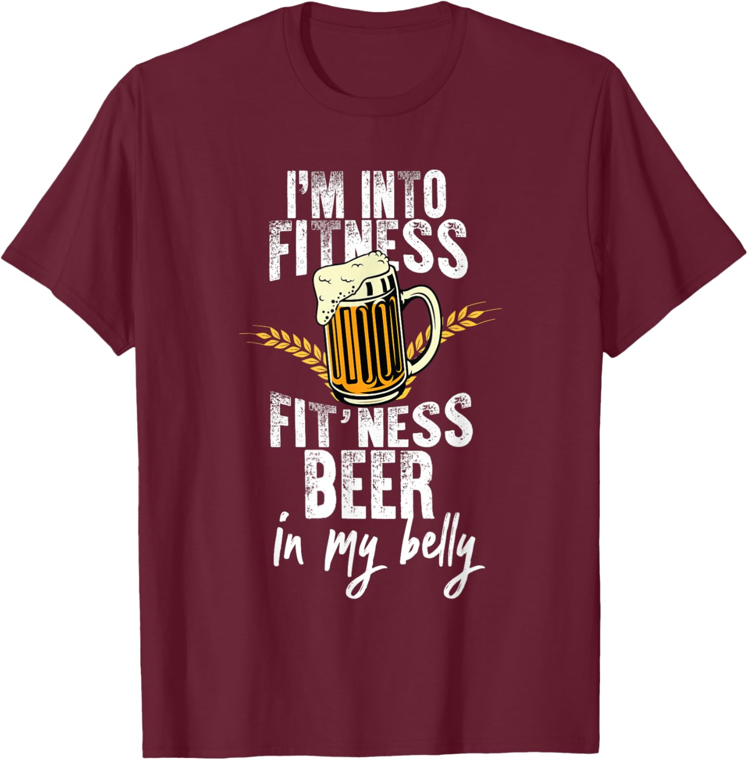 Funny i'm into fitness fit'ness beer in my belly Workout Gym T-Shirt - T-Shirt | Maroon