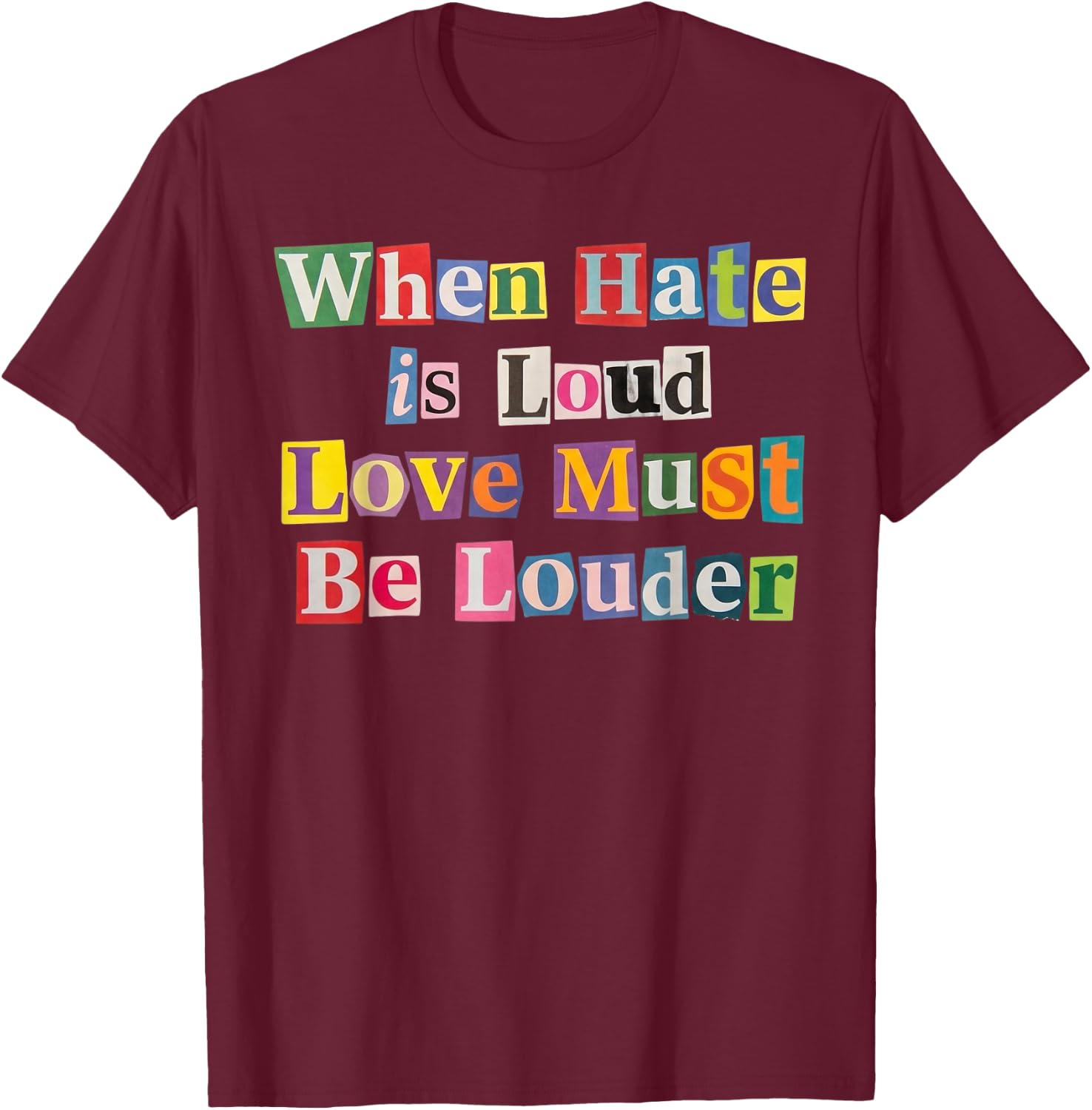 When Hate is Loud Love Must Be Louder Rainbow LGBTQIA Pride T-Shirt - T-Shirt | Maroon