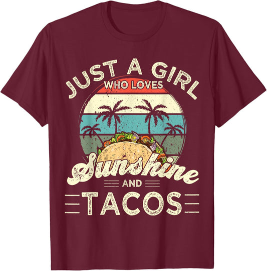 Funny Just a Girl who loves Sunshine and Tacos T-Shirt - T-Shirt | Maroon