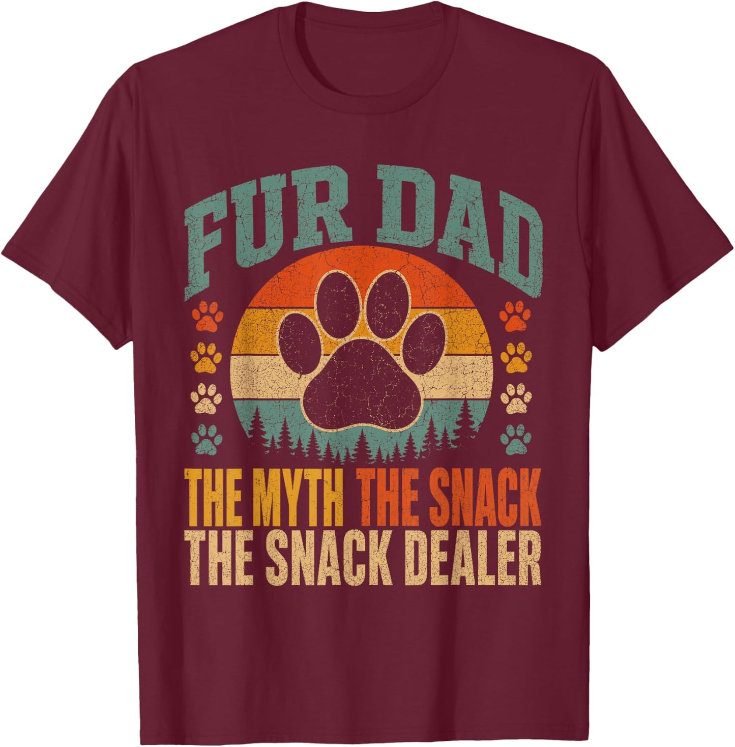 Fur Dad The Myth The Snack Dealer Funny Dog Paw T-Shirt - T-Shirt | Maroon