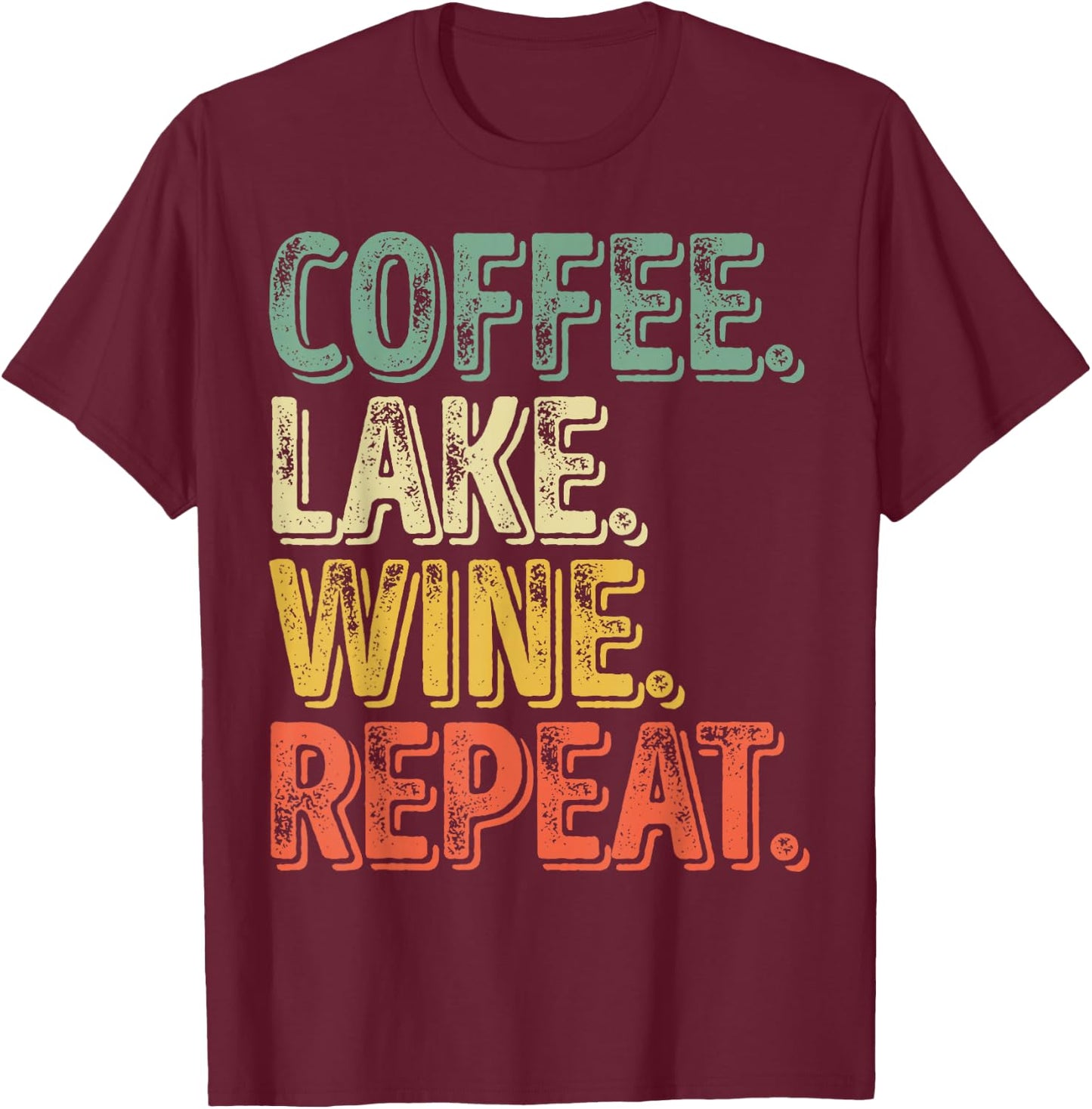 Funny Coffee Lover Shirt Coffee Lake Wine Repeat T-Shirt - T-Shirt | Maroon