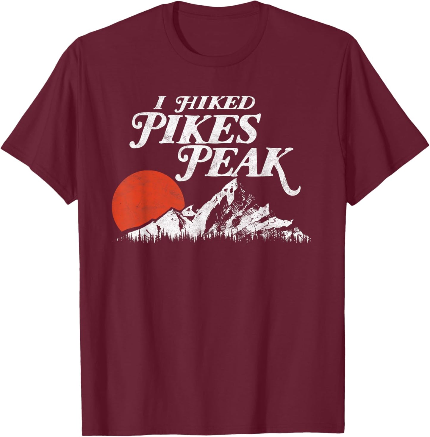 I Hiked Pike's Peak - Retro Souvenir Colorado Mountains T-Shirt - T-Shirt | Maroon