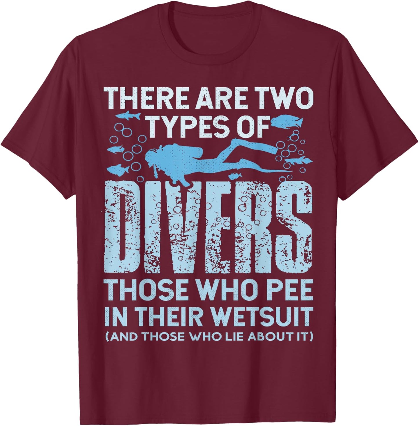 there are two types of Divers Funny Scuba Diving T-Shirt - T-Shirt | Maroon