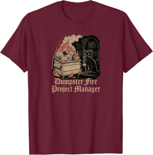Dumpster fire Project Manager Funny Work Humor cat T-Shirt - T-Shirt | Maroon