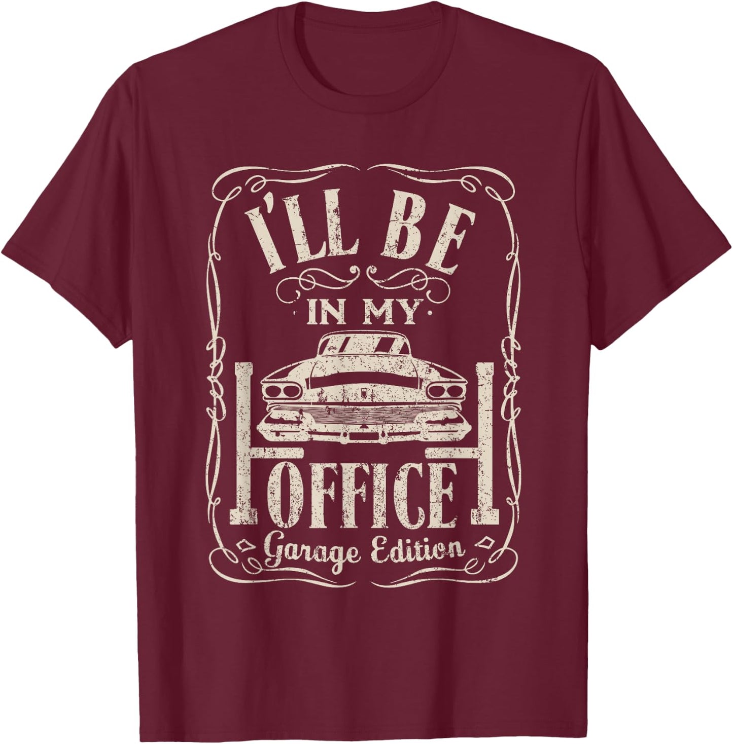 Ill Be in My Office Car Garage Automotive Mechanic Dad Gifts T-Shirt - T-Shirt | Maroon