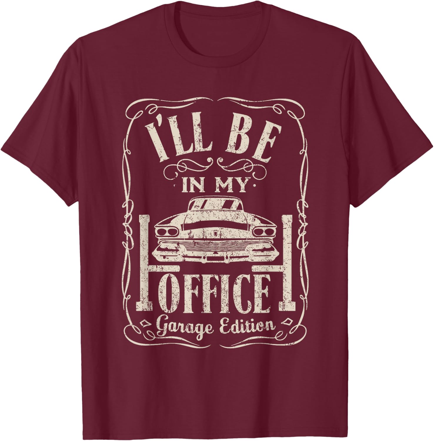 Ill Be in My Office Car Garage Automotive Mechanic Dad Gifts T-Shirt - T-Shirt | Maroon