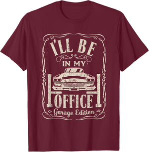 Ill Be in My Office Car Garage Automotive Mechanic Dad Gifts T-Shirt - T-Shirt | Maroon