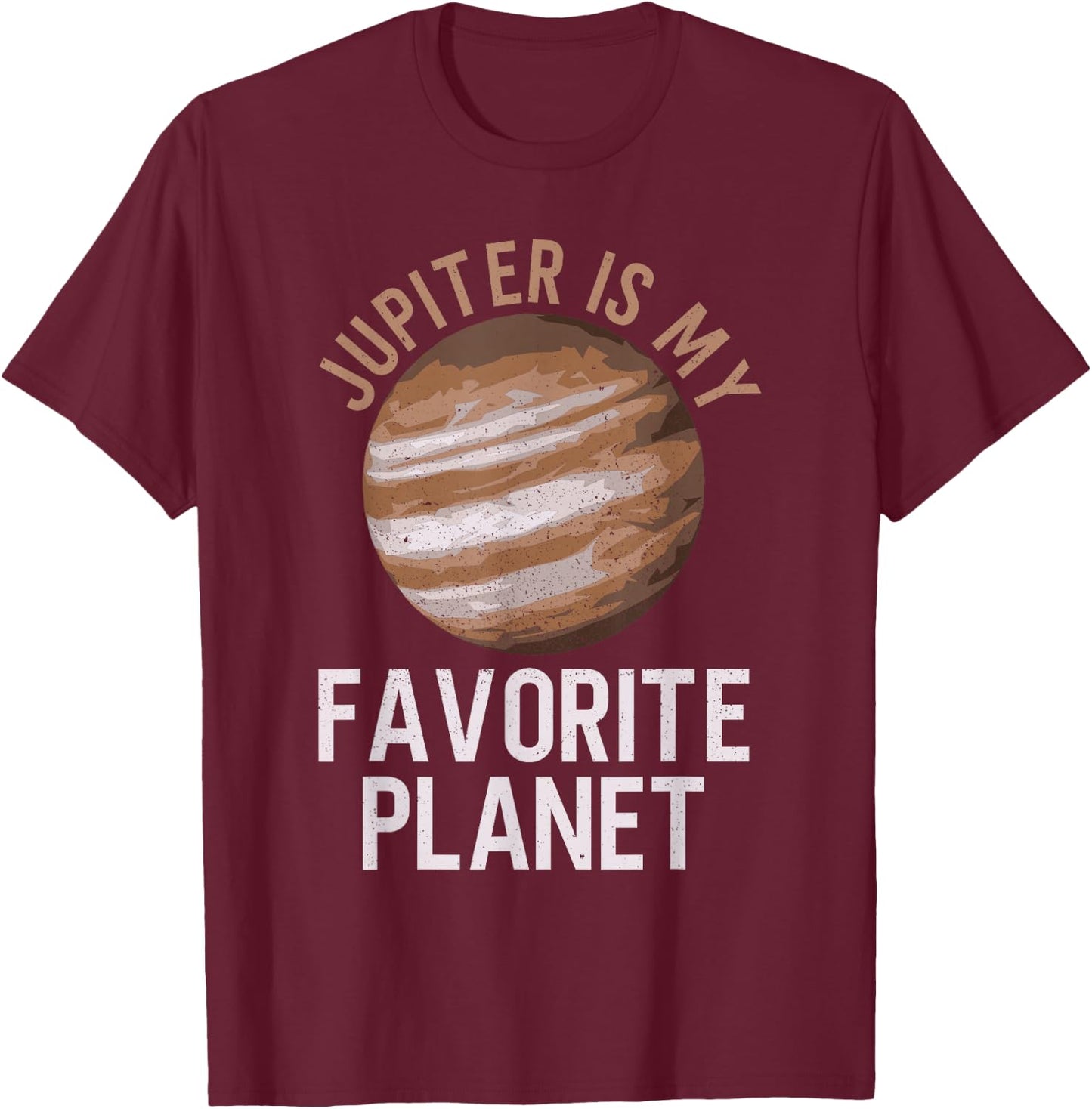 Jupiter Is My Favorite Planet - Jupiter Space T-Shirt - T-Shirt | Maroon