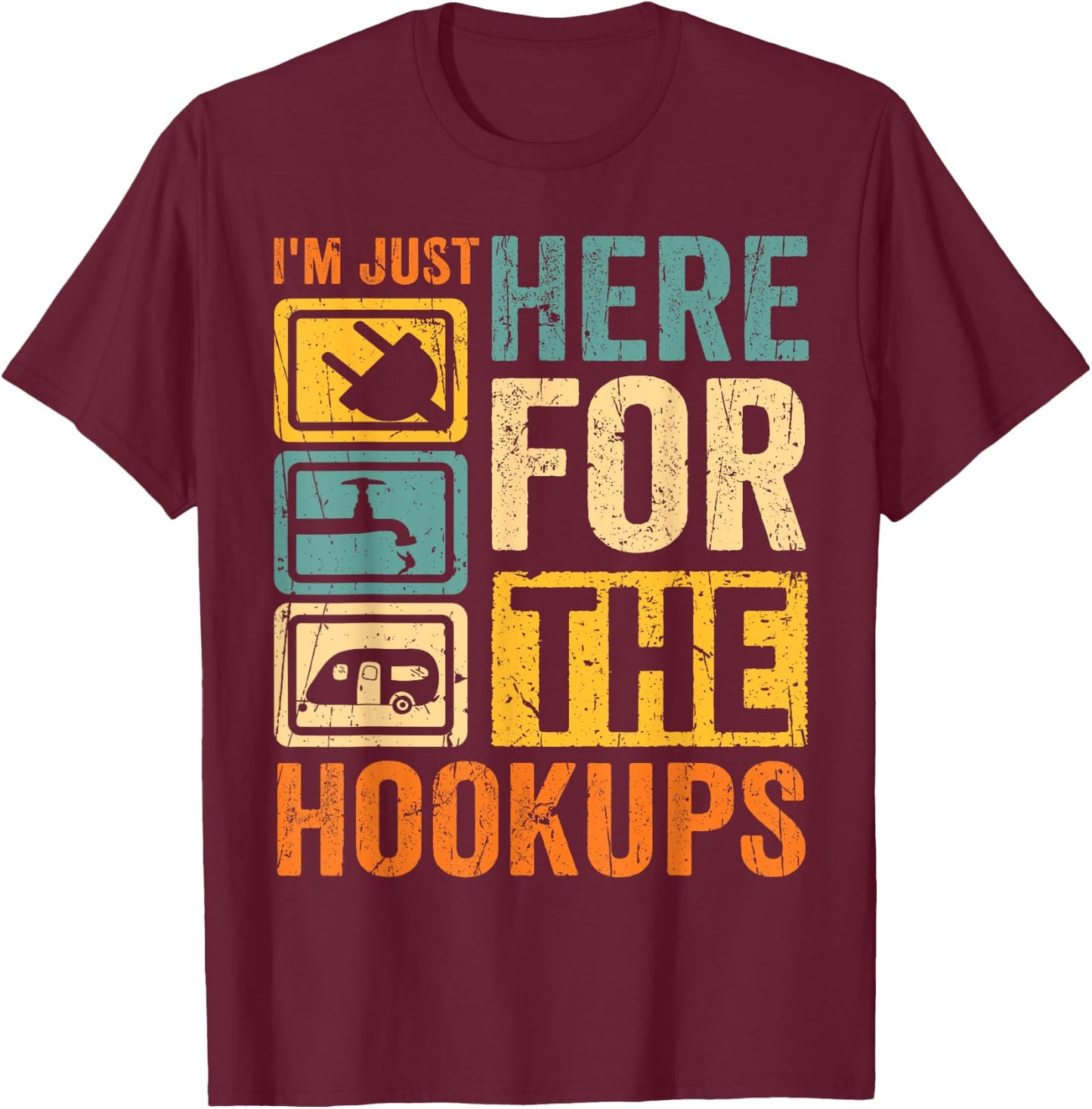 RV Camping Lover Just Here for Hookups Retro Camper Funny T-Shirt - T-Shirt | Maroon