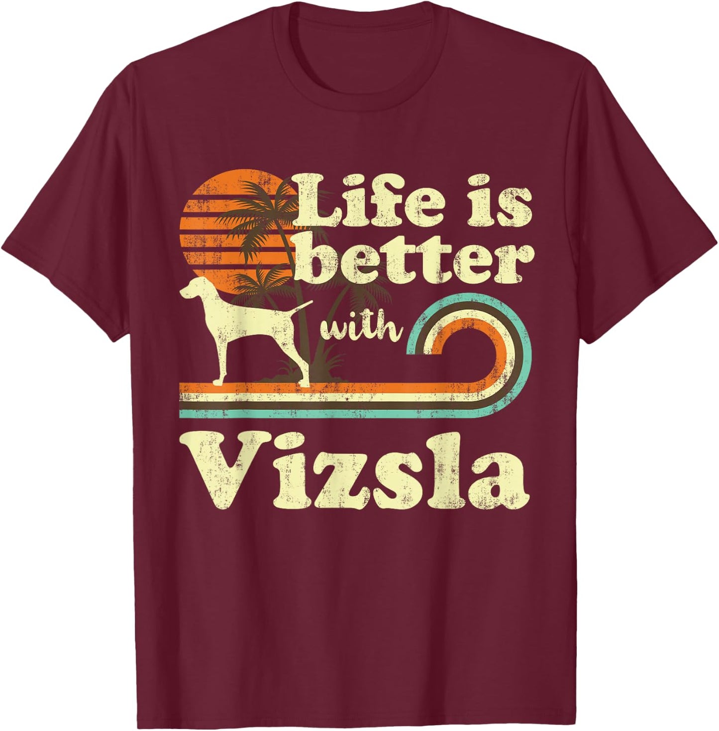 Life Better Vizsla Vintage Dog Mom Dad Men Women Kids T-Shirt - T-Shirt | Maroon