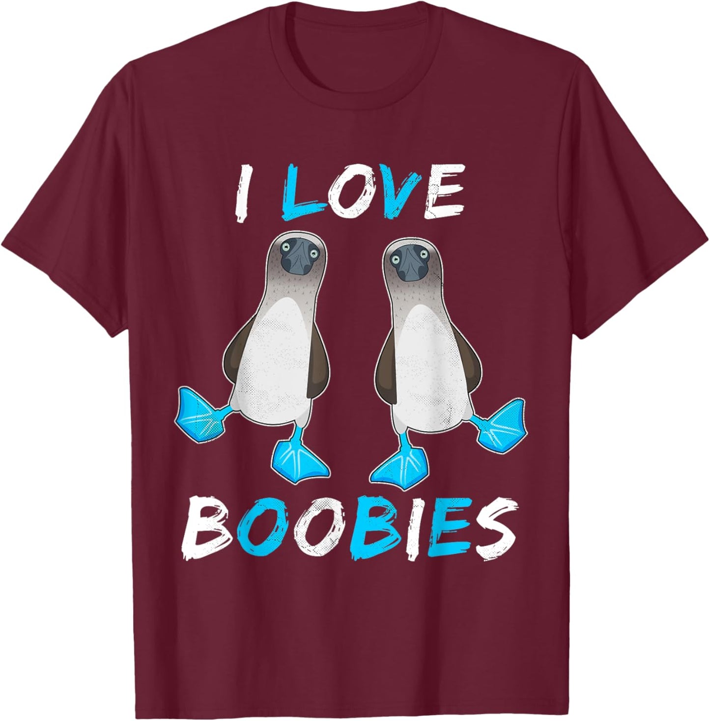 I love Boobies - Funny Booby Bird Gift T-Shirt - T-Shirt | Maroon