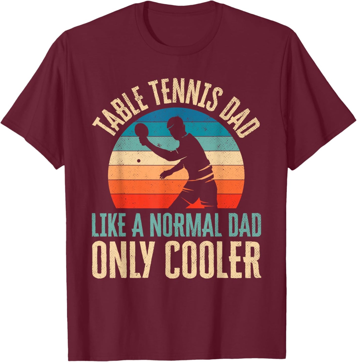 Table Tennis Dad Ping Pong Player Father's Day Gift T-Shirt - T-Shirt | Maroon