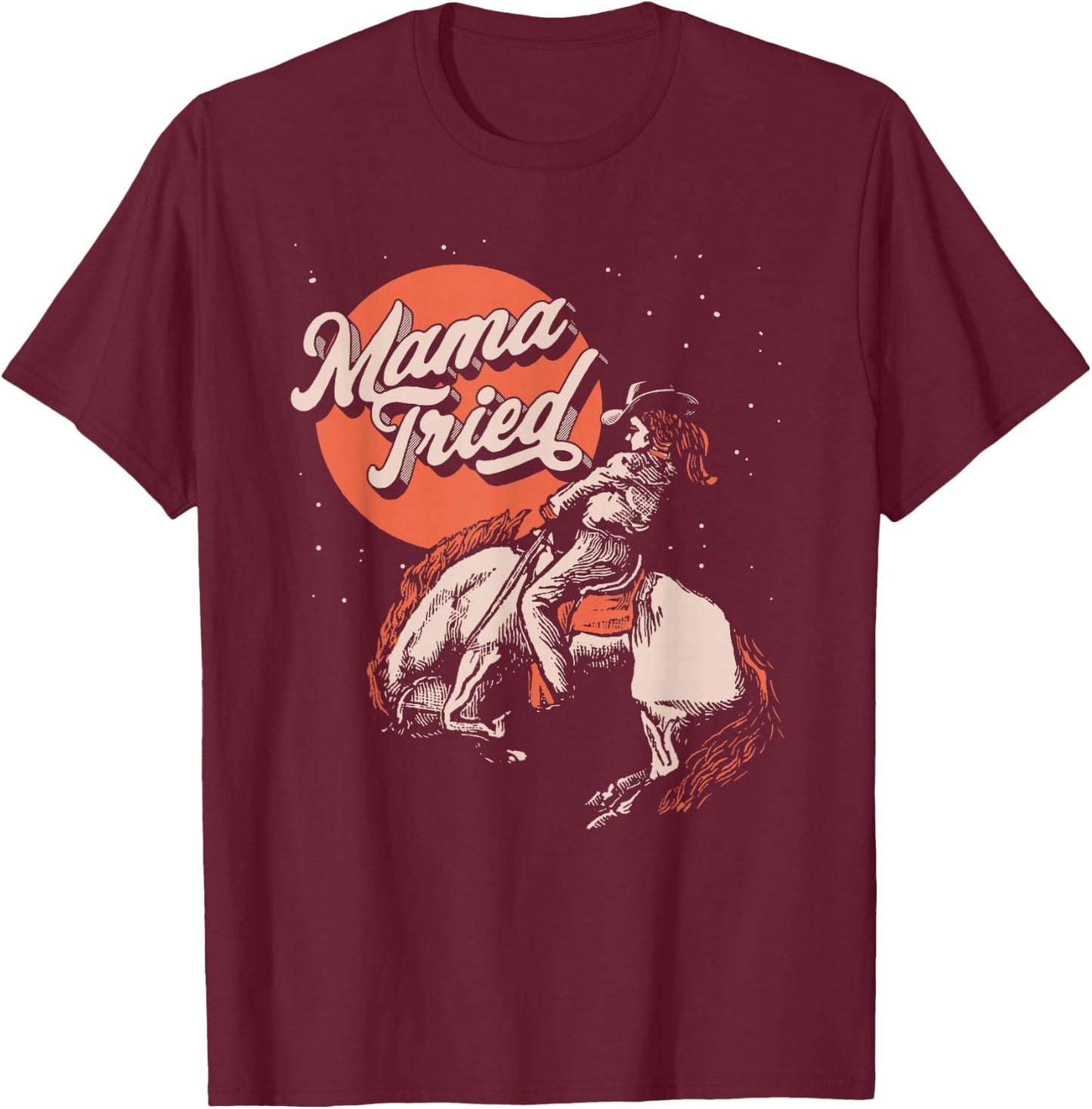 Mama Tried Vintage Rodeo Cowgirl Western Country Music Retro T-Shirt - T-Shirt | Maroon