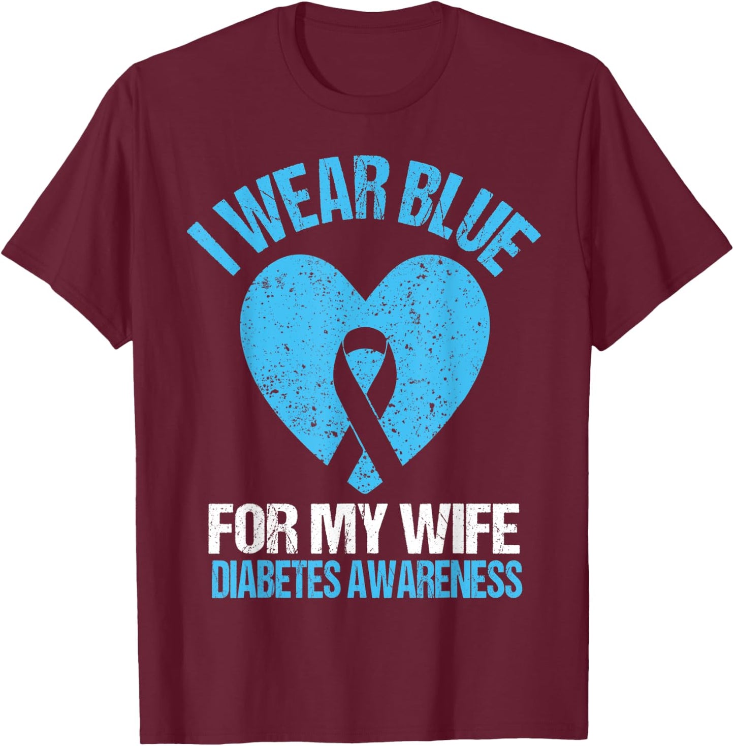 I Wear Blue For My Wife T1D Diabetes Awareness Men Husband T-Shirt - T-Shirt | Maroon