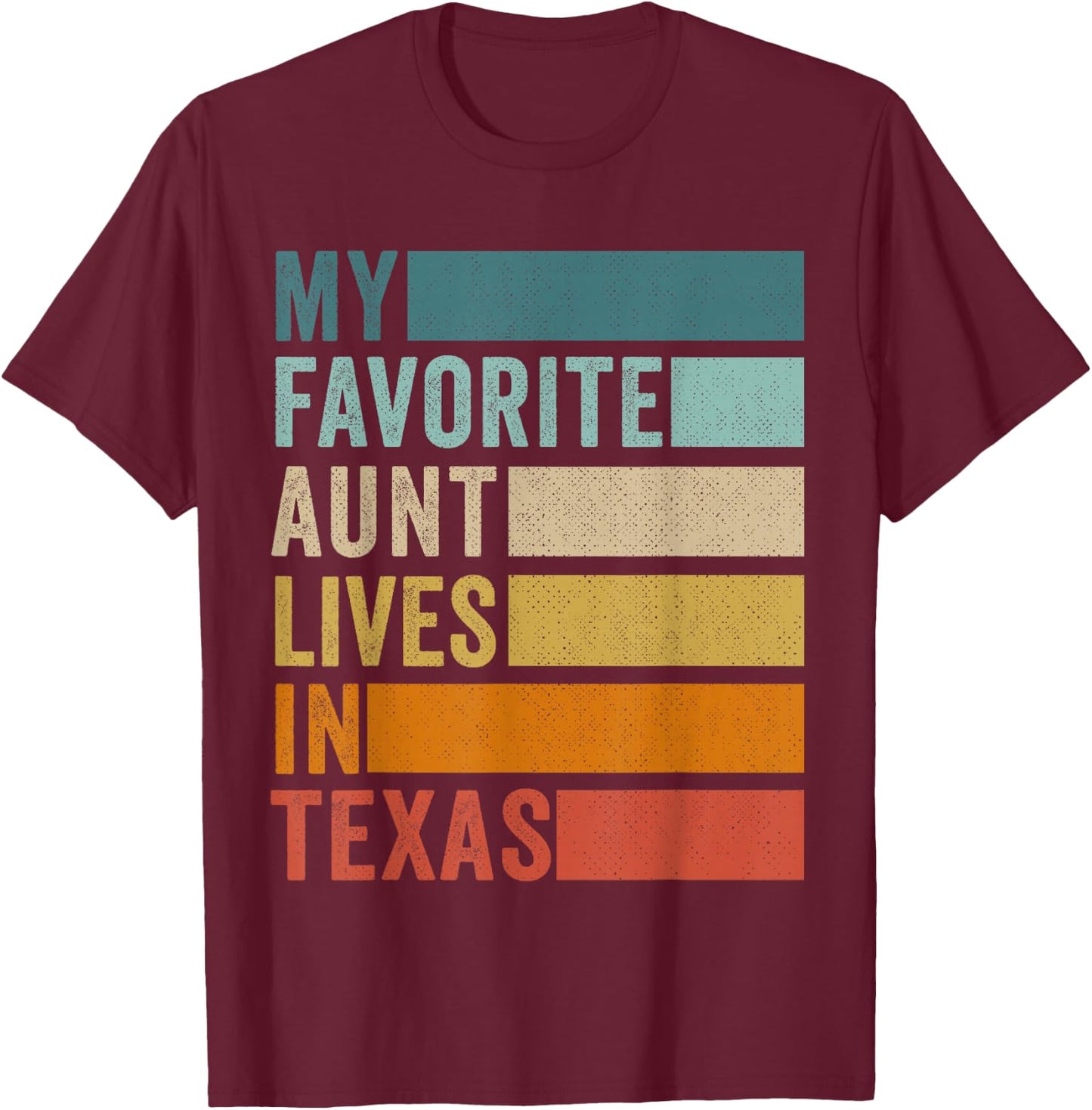 My Favorite Aunt Lives In Texas T-Shirt - T-Shirt | Maroon