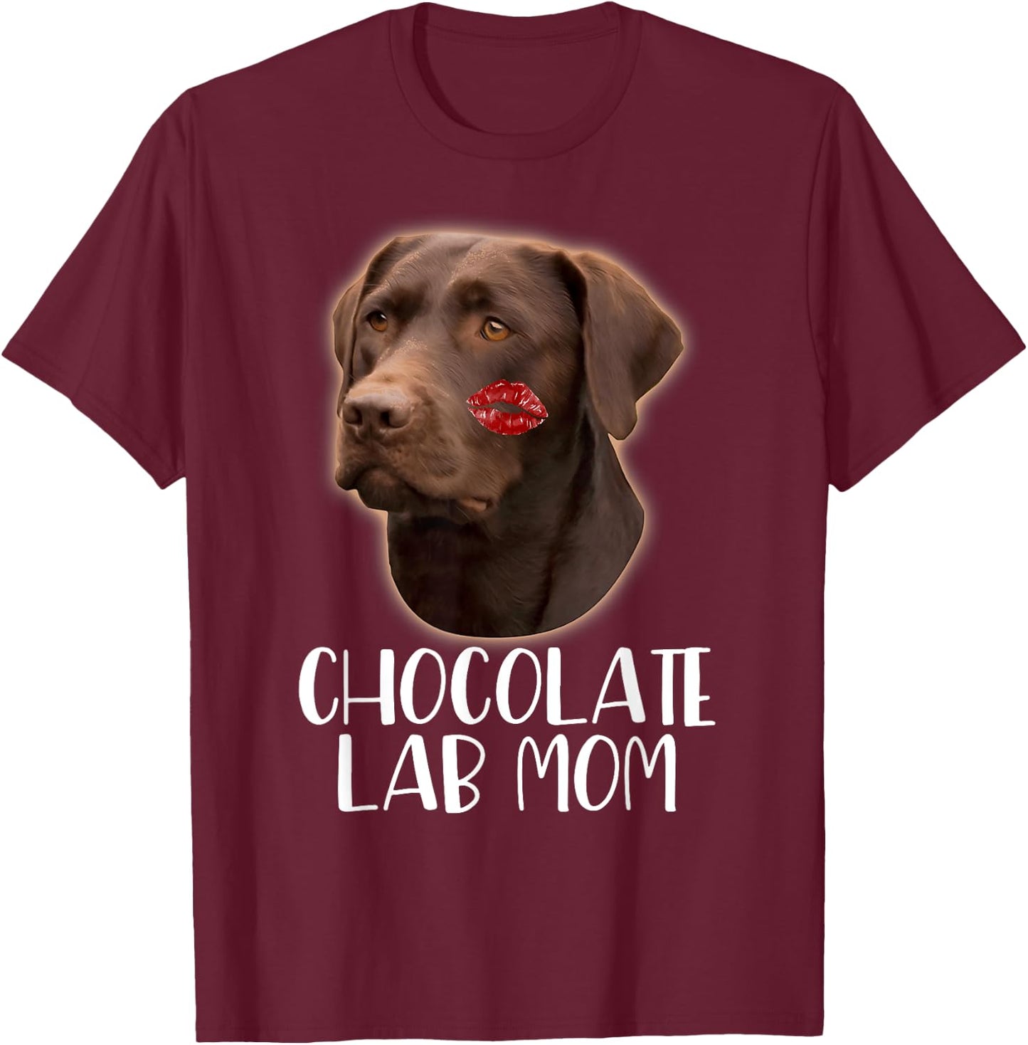 Chocolate Lab Mom - Chocolate Labrador Lipstick On Face T-Shirt - T-Shirt | Maroon