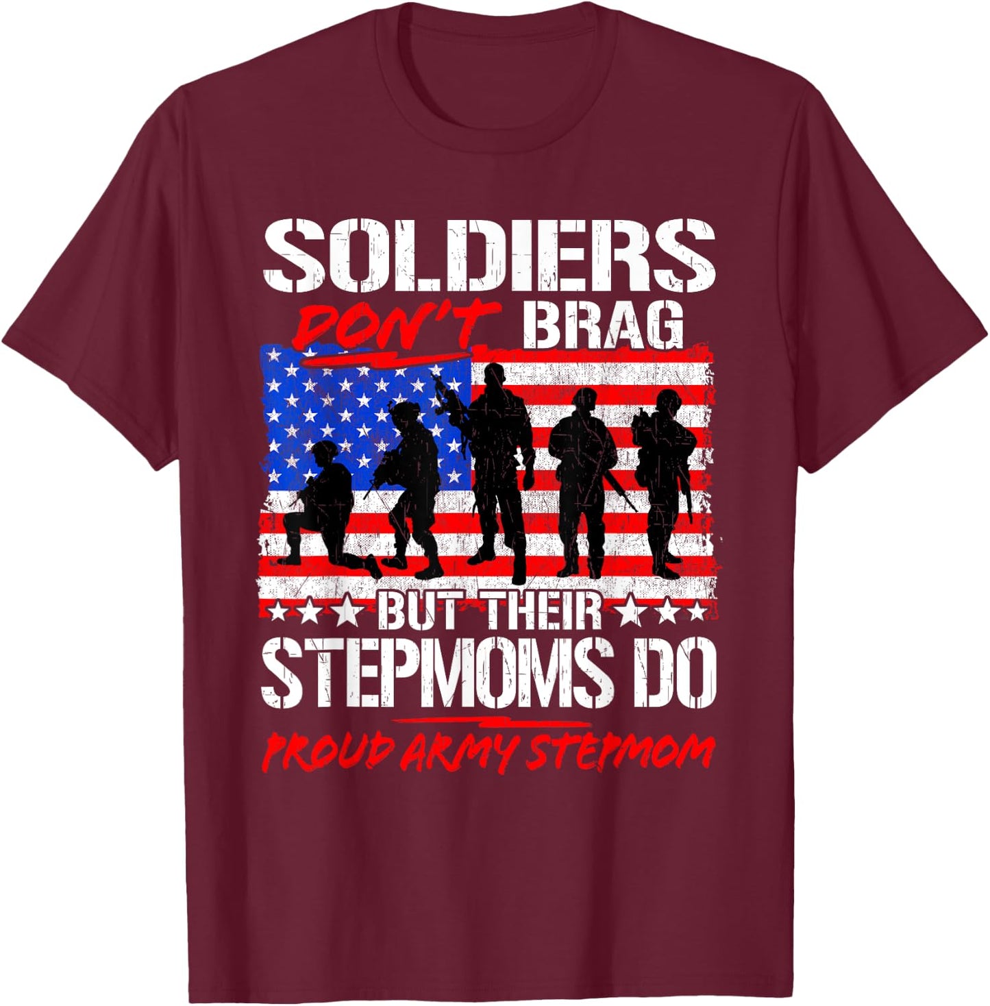 Proud Army Stepmom Shirt Soldiers Don't Brag Funny Military T-Shirt - T-Shirt | Maroon