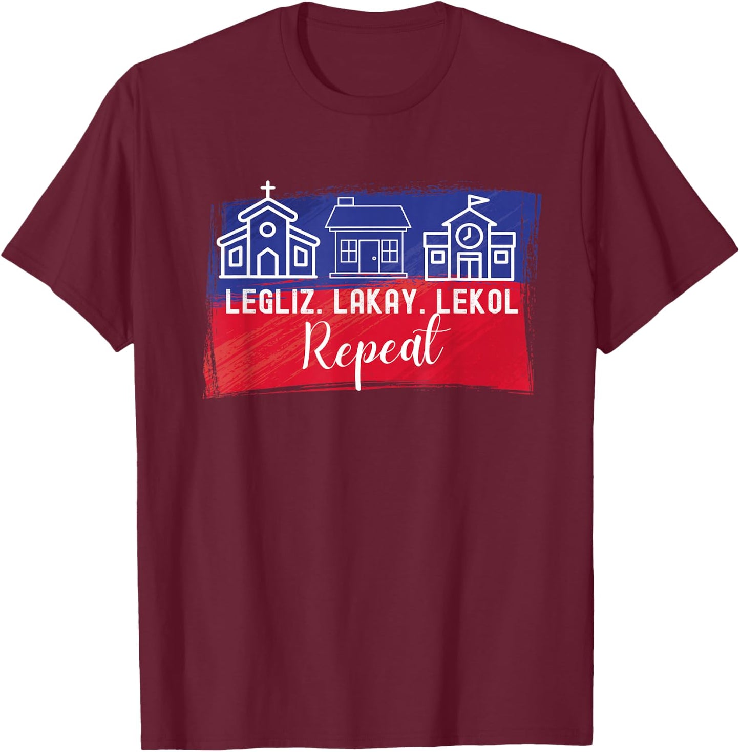 Legliz, Lakay, Lekol - Haitian Phrases T-Shirt - T-Shirt | Maroon