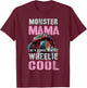 Funny Monster Mama Like Normal Mother but Wheelie Cool Truck T-Shirt - T-Shirt | Maroon