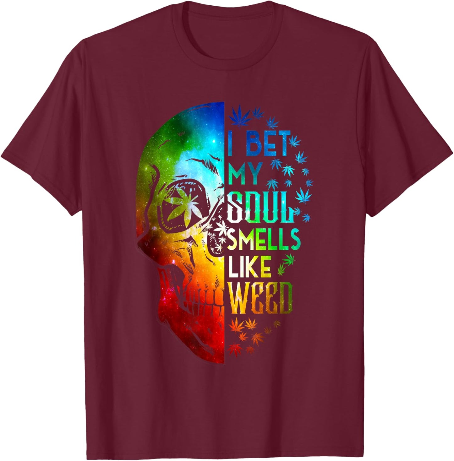 I Bet My Soul Smells Like Weed Skull Cannabis Marijuana T-Shirt - T-Shirt | Maroon