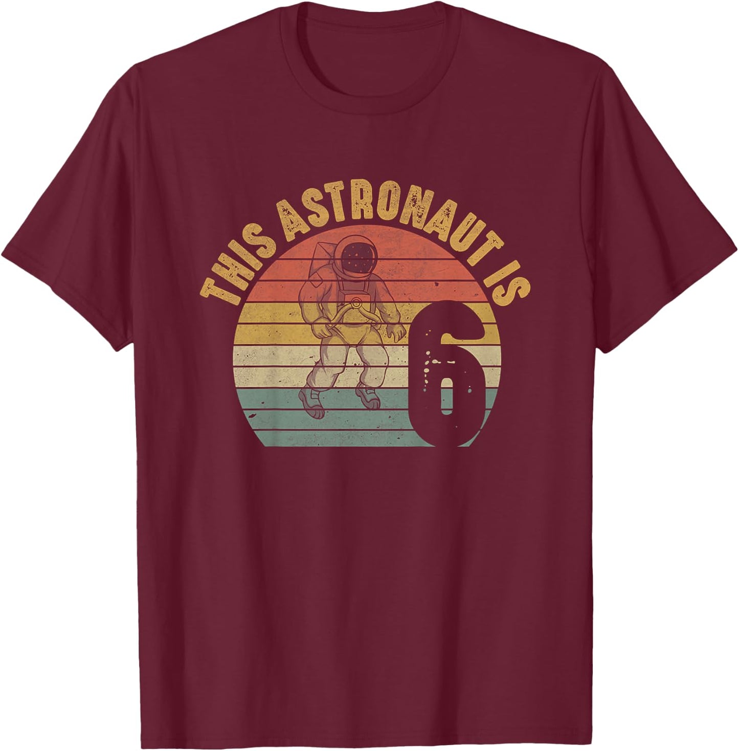 Astronaut 6th Birthday 6 Year Old Galaxy Space Planets T-Shirt - T-Shirt | Maroon