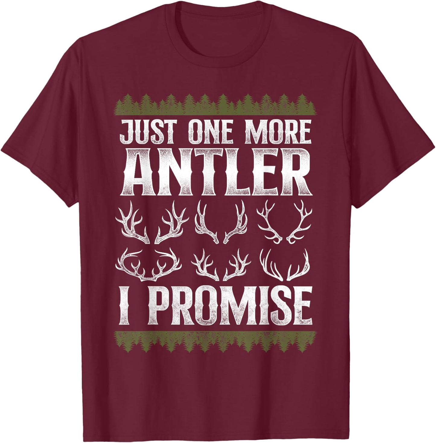 Buck Deer Hunting Hunter Vintage Antler Just One More Antler T-Shirt - T-Shirt | Maroon