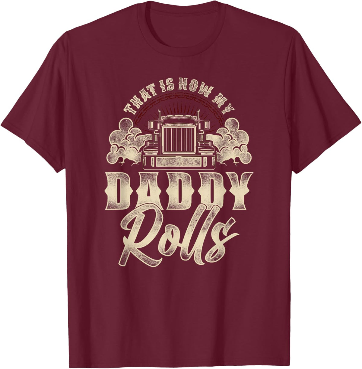 Trucker Truck Driver Dad Son Daughter Vintage That'S How My T-Shirt - T-Shirt | Maroon