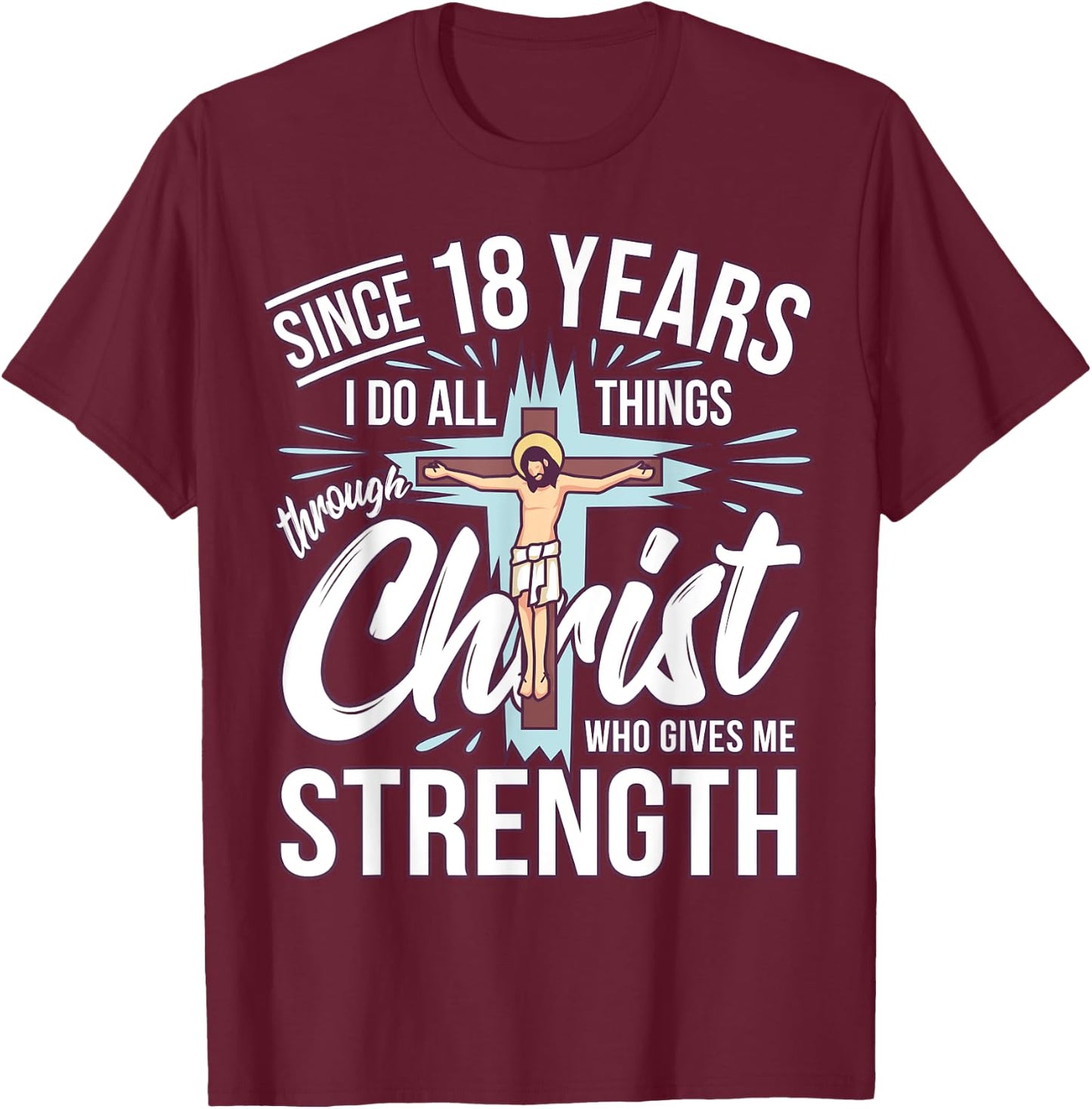 Since 18 Years - 18th Birthday Faith In Jesus T-Shirt - T-Shirt | Maroon