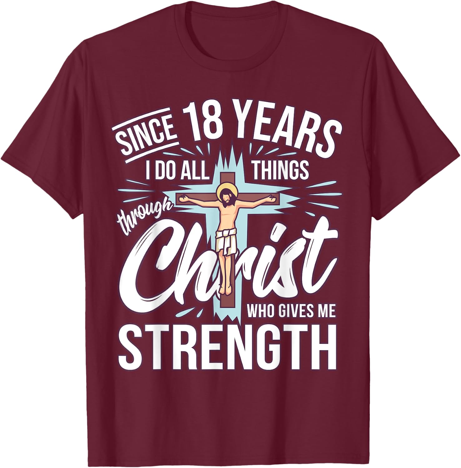 Since 18 Years - 18th Birthday Faith In Jesus T-Shirt - T-Shirt | Maroon