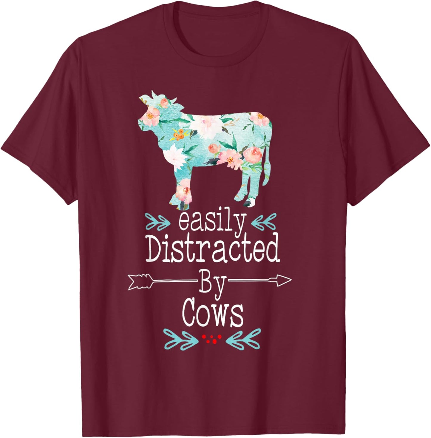 Easily Distracted By Cows Flower CowGirl Farmer Heifer Women T-Shirt - T-Shirt | Maroon